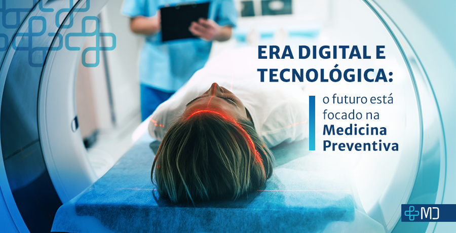 Era digital e tecnológica: o futuro está focado na Medicina Preventiva