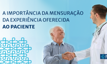 A importância da mensuração da experiência oferecida ao paciente